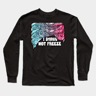 I shawl not freeze Long Sleeve T-Shirt